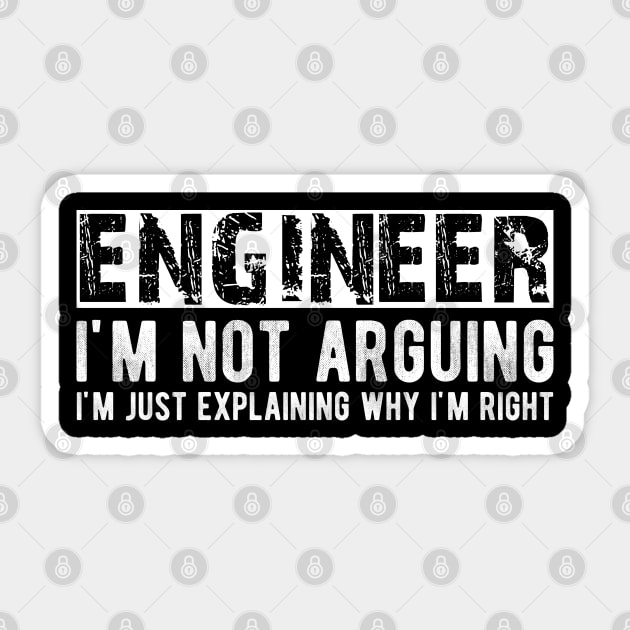 Engineer I'm not arguing I'm just explaining why I'm right Sticker by KC Happy Shop